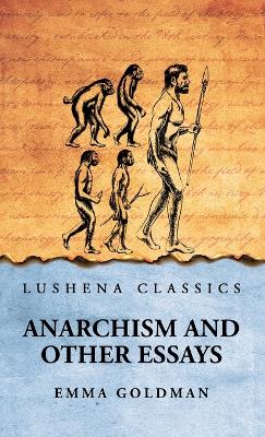 Anarchism And Other Essays by Emma Goldman