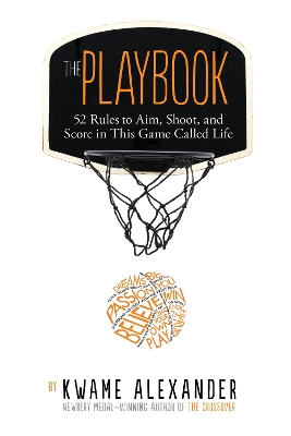 The The Playbook: 52 Rules to Aim, Shoot, and Score in This Game Called Life by Kwame Alexander