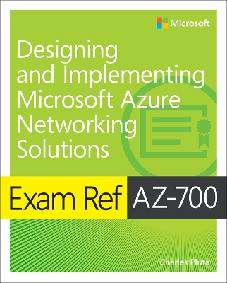 Exam Ref AZ-700 Designing and Implementing Microsoft Azure Networking Solutions book