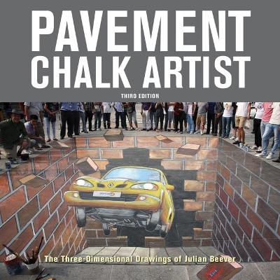 Pavement Chalk Artist: The Three-Dimensional Drawings of Julian Beever: 2018 book
