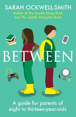 Between: A guide for parents of eight to thirteen-year-olds book