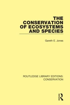 The Conservation of Ecosystems and Species by Gareth E. Jones