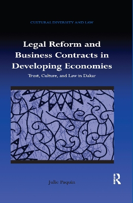 Legal Reform and Business Contracts in Developing Economies: Trust, Culture, and Law in Dakar by Julie Paquin