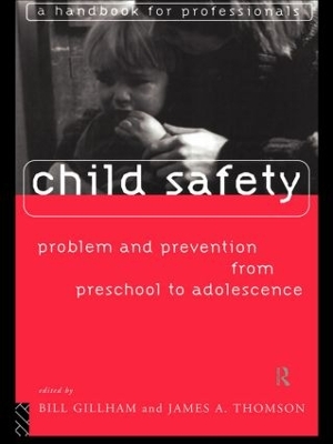 Child Safety: Problem and Prevention from Pre-School to Adolescence by Bill Gillham