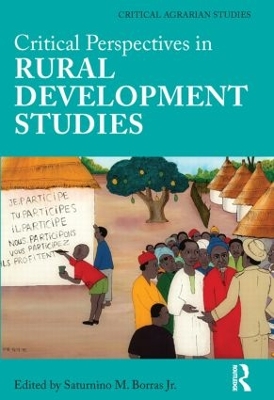 Critical Perspectives in Rural Development Studies by Saturnino Borras Jr.