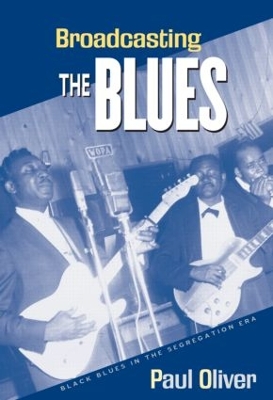 Broadcasting the Blues by Paul Oliver