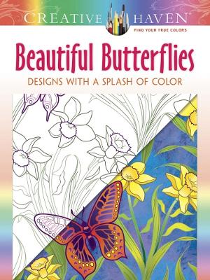 Creative Haven Beautiful Butterflies: Designs with a Splash of Color book