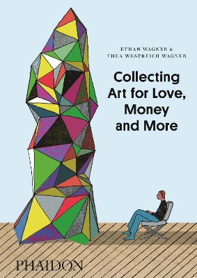 Collecting Art for Love, Money and More book
