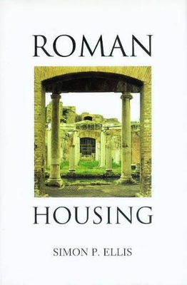 Roman Housing by Simon P. Ellis