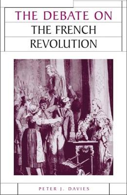 The Debate on the French Revolution by Peter J. Davies