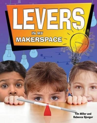 Levers in My Makerspace by Miller Tim