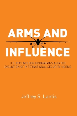 Arms and Influence by Jeffrey S. Lantis