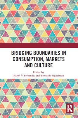 Bridging Boundaries in Consumption, Markets and Culture by Karen V. Fernandez