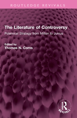 The Literature of Controversy: Polemical Strategy from Milton to Junius book