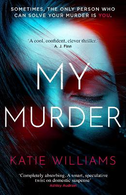 My Murder: an absorbing thriller with a shocking twist you won't see coming by Katie Williams