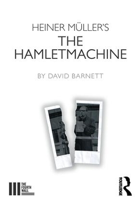 Heiner Muller's The Hamletmachine by David Barnett