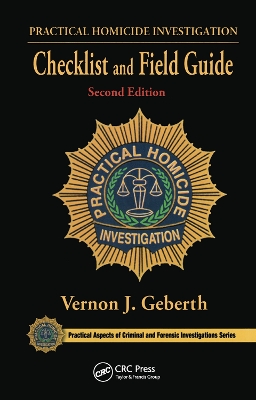 Practical Homicide Investigation Checklist and Field Guide by Vernon J. Geberth