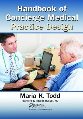 Handbook of Concierge Medical Practice Design by Maria K. Todd