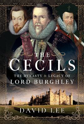 The Cecils: The Dynasty and Legacy of Lord Burghley book