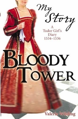 My Story: Bloody Tower by Valerie Wilding