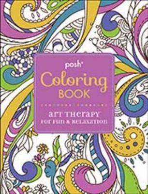 Posh Coloring Book : Art Therapy for Fun and Relaxation book