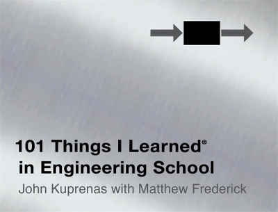 101 Things I Learned in Engineering School by Matthew Frederick