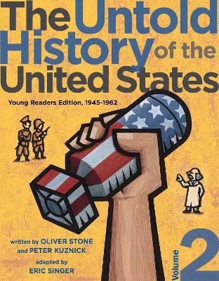 The Untold History of the United States, Volume 2: Young Readers Edition, 1945-1962 by Oliver Stone