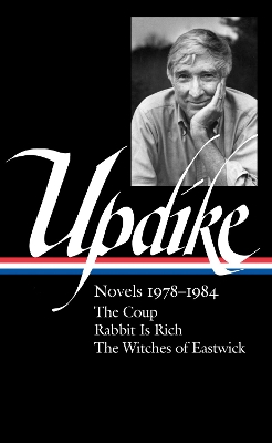 The John Updike: Novels 1978-1984: The Coup / Rabbit is Rich / The Witches of Eastwick by John Updike