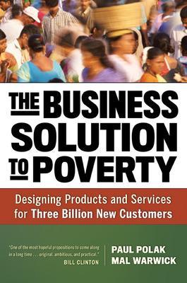 Business Solution to Poverty; Designing Products and Services for Three Billion New Customers book