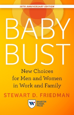 Baby Bust, 10th Anniversary Edition: New Choices for Men and Women in Work and Family book