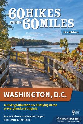 60 Hikes Within 60 Miles: Washington, D.C. by Renee Sklarew