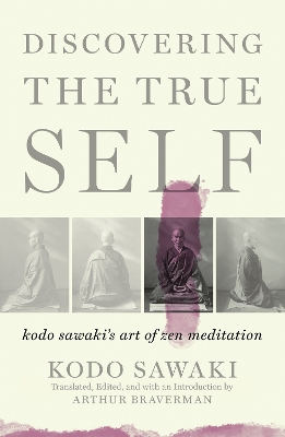 Discovering The True Self: Kodo Sawaki's Art of Zen Meditation book