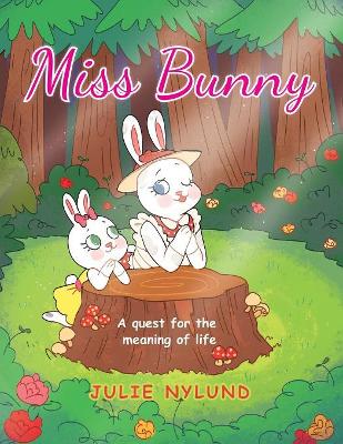 Miss Bunny: A Quest for the Meaning of Life book