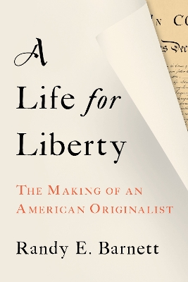 A Life for Liberty: The Making of an American Originalist book
