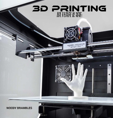 3D Printing: The Future is Now book
