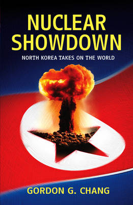 Nuclear Showdown: North Korea Takes On the World book