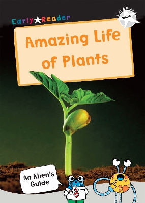 The Amazing Life of Plants: (White Non-Fiction Early Reader) book