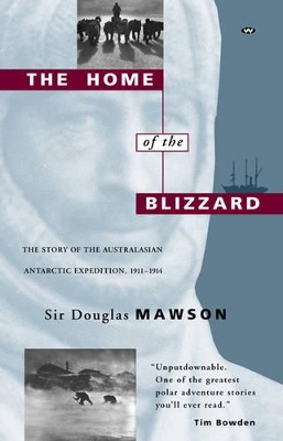 The Home of the Blizzard by Sir Douglas Mawson