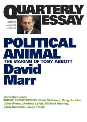 Political Animal: The Making Of Tony Abbott: Quarterly Essay47 book