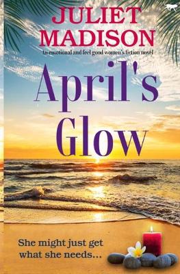 April's Glow by Juliet Madison