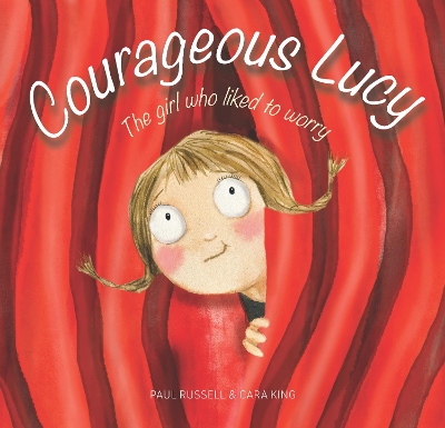 Courageous Lucy: The girl who liked to worry book