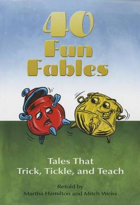 Forty Fun Fables: Tales That Trick, Tickle and Teach book
