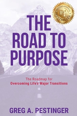 The Road to Purpose: The Roadmap for Overcoming Life's Major Transitions book