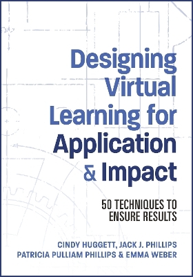 Designing Virtual Learning for Application and Impact: 50 Techniques to Ensure Results book