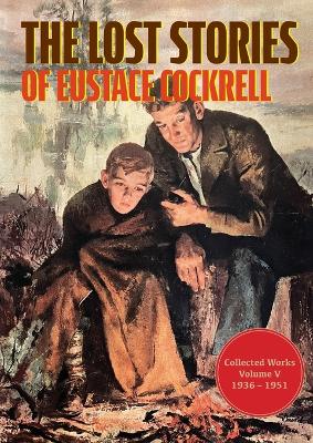 The Lost Stories of Eustace Cockrell: Collected Works, Volume V by Eustace Cockrell