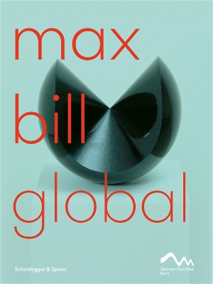 Max Bill Global: An Artist Building Bridges book