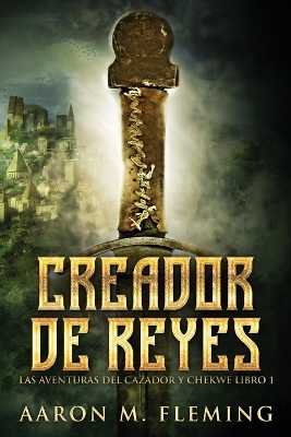 Creador de Reyes by Aaron M Fleming
