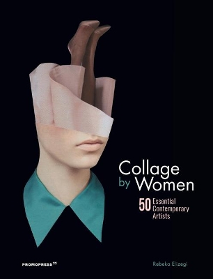 Collage by Women: 50 Essential Contemporary Artists book