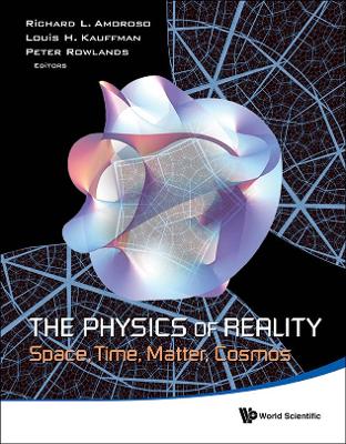 Physics Of Reality, The: Space, Time, Matter, Cosmos - Proceedings Of The 8th Symposium Honoring Mathematical Physicist Jean-pierre Vigier book