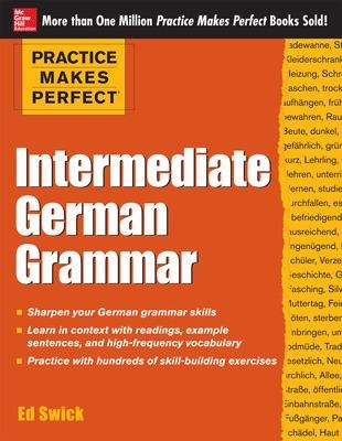 Practice Makes Perfect Intermediate German Grammar by Ed Swick